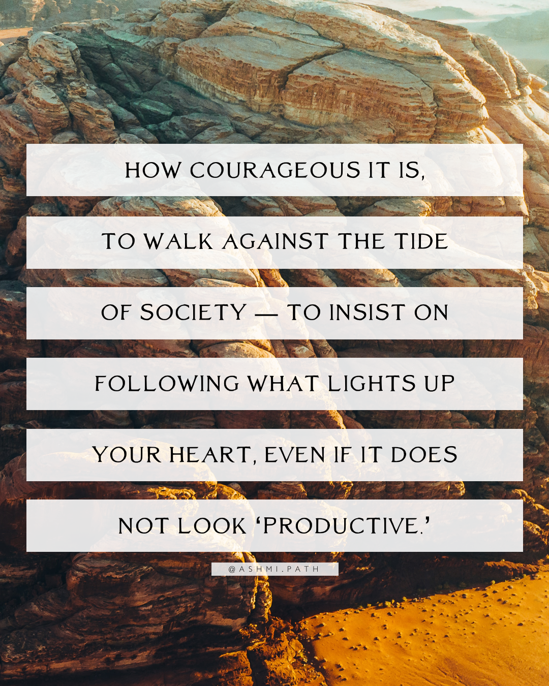 It is Courageous to Follow Your Heart / Redefining 'Productivity'