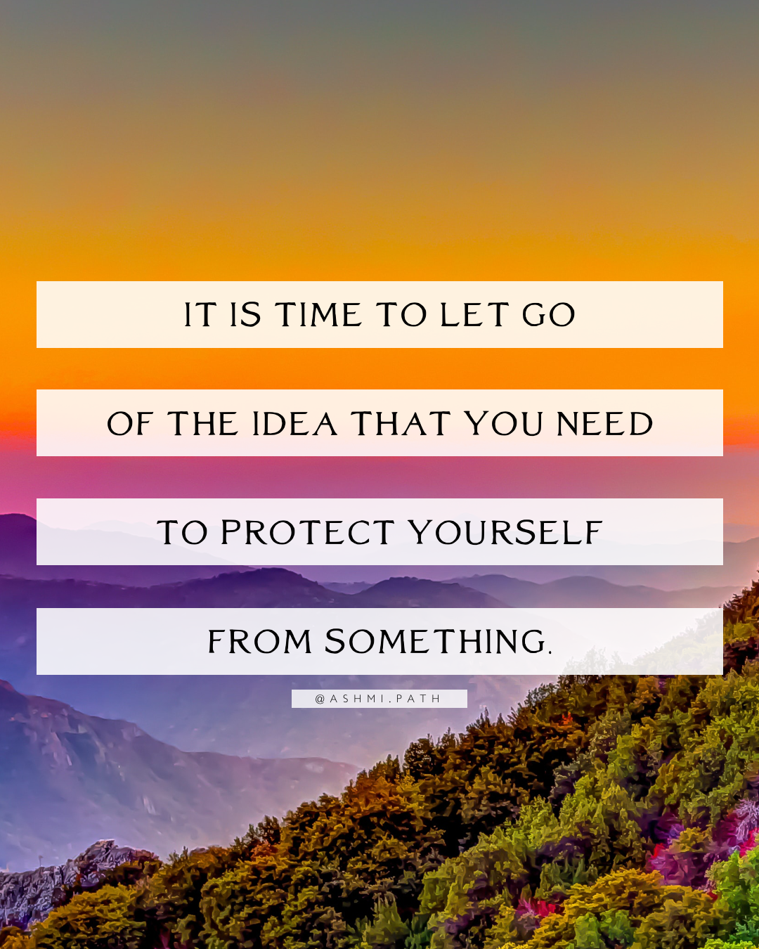 It is Time to Let Go of the Idea That You Need to Protect Yourself...