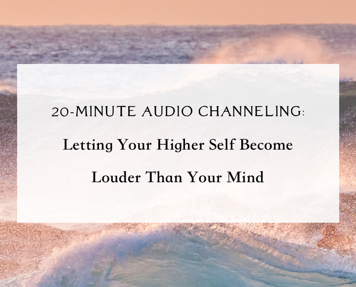 Audio Channeling: Letting Your Higher Self Become Louder Than Your Mind [Paid Members]