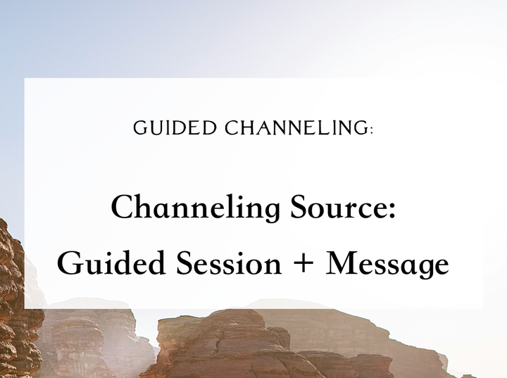 Channeling Source: Guided Channeling + Message [Audio for Paid Members]