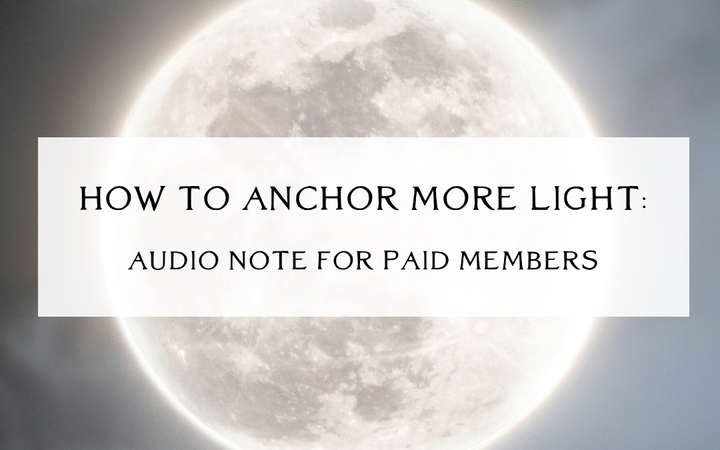 How to Anchor More Light: Clearing the Subtle Shadows of Separation [Audio Note]